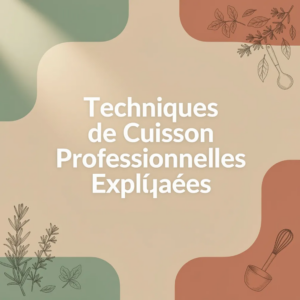 Techniques de Cuisson Professionnelles Expliquées