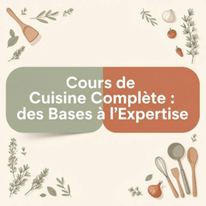 Cours de Cuisine Complète : des Bases à l'Expertise