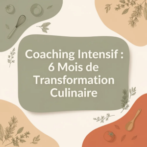 Coaching Intensif : 6 Mois de Transformation Culinaire